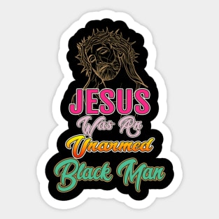 Jesus Was An Unarmed Black Man Sticker